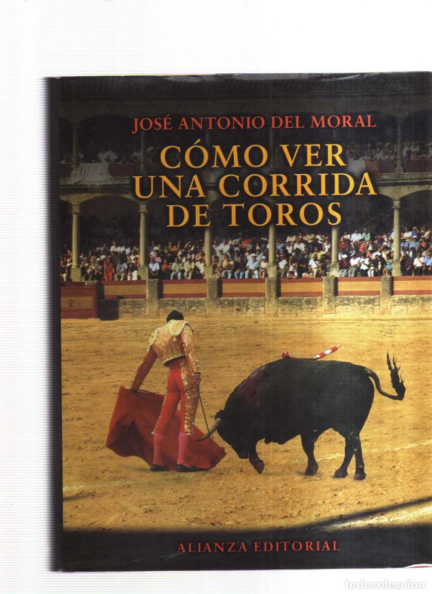 Libros: COMO VER UNA CORRIDA DE TOROS JOSE ANTONIO DEL MORAL - Foto 1
