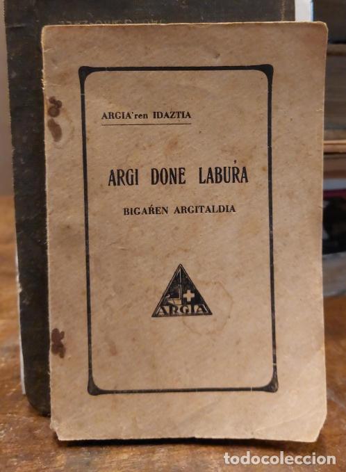 Libri di seconda mano: ARGI DONE LABURRA. Bigarren argitaldia. - ARGIA'REN IDAZTIA (BALTZOLA, Prantzisko).