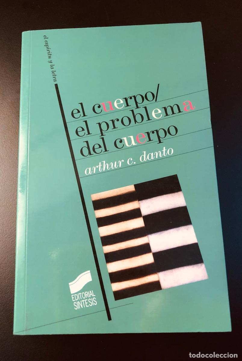 Libros: El problema del cuerpo - Arthur C. Danto - Editorial s&iacute;ntesis - Foto 1