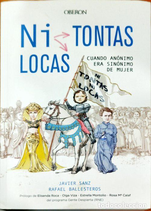 Libros: Ni tontas ni locas &acirc;�� Cuando an&Atilde;&sup3;nimo era sin&Atilde;&sup3;nimo de mujer - SANZ, JAVIER/BALLESTEROS, RAFAEL