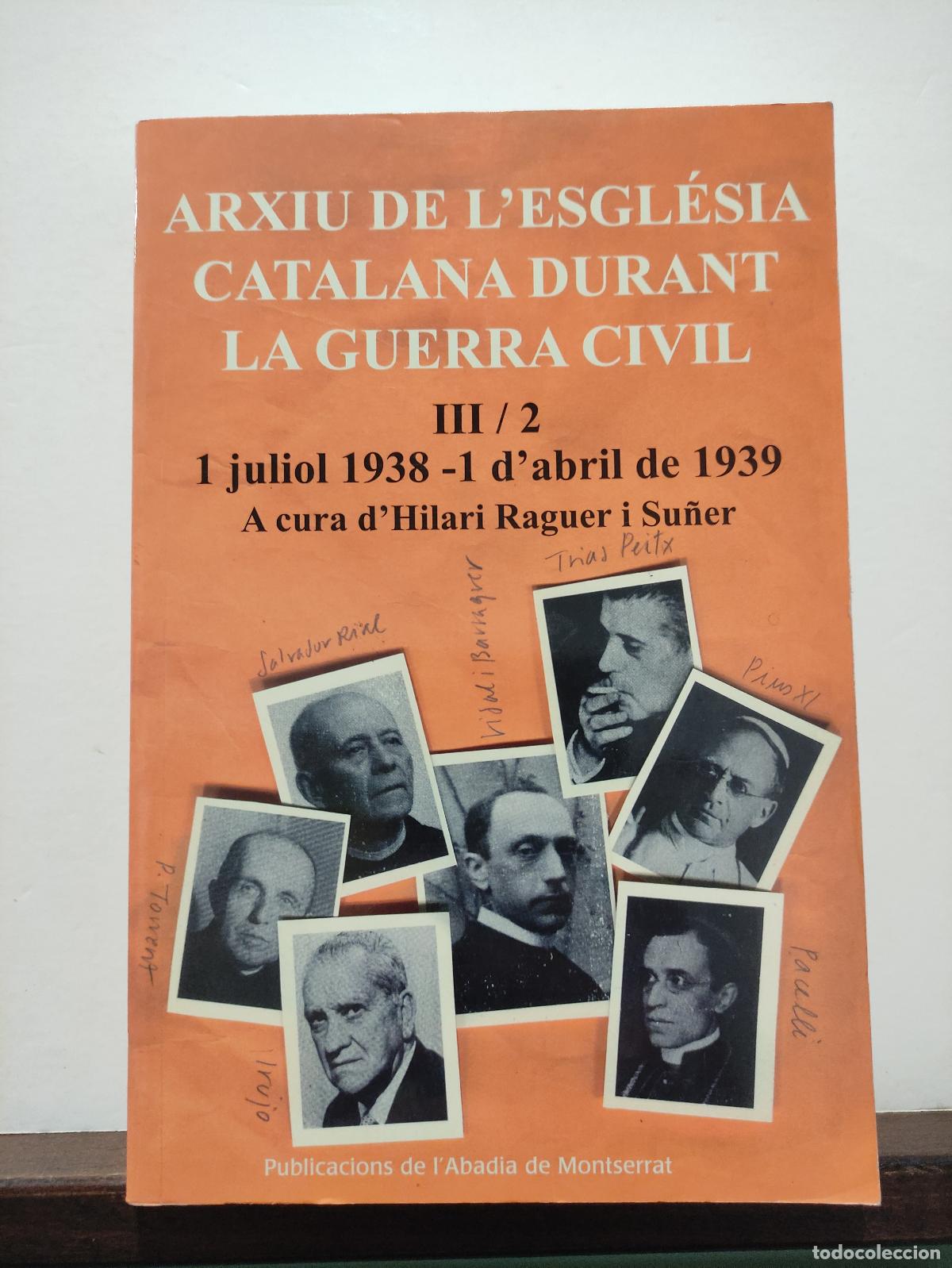 B&uuml;cher: ARXIU DE L' ESGLESIA CATALANA DURANT LA GUERRA CIVIL - III/2 1 JULIOL 1938-1 D'ABRIL DE 1939 - HILAR