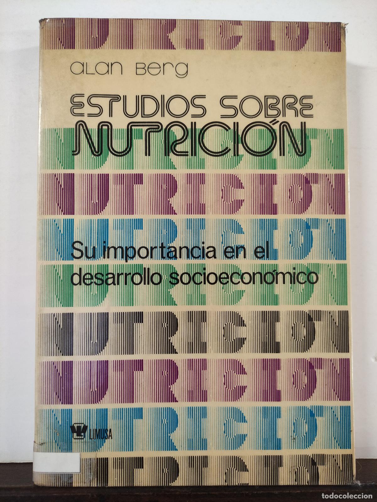 books: ESTUDIOS SOBRE LA NUTRICION - SU IMPORTANCIA EN EL DESARROLLO SOCIOECONOMICO - ALAN BERG