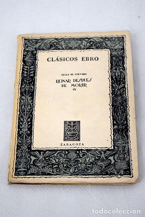 Libros: Reinar despu&eacute;s de morir.- V&eacute;lez de Guevara, Luis - Foto 1