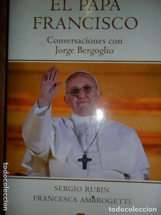 Libros: El Papa Francisco, Conversaciones con Jorge Bergoglio, ediciones B, 2013 - Sergio Rubin - Foto 4