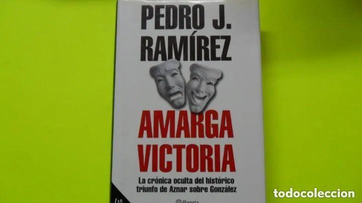 Libros: Amarga victoria, Pedro J. Ram&iacute;rez, ed. Planeta - Pedro J. Rami?rez - Foto 2