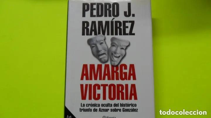 Libros: Amarga victoria, Pedro J. Ram&iacute;rez, ed. Planeta - Pedro J. Rami?rez - Foto 3