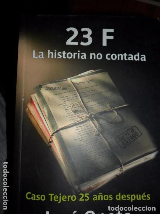 Libros: 23 F, La historia no contada, Jos&eacute; Oneto, ediciones B - Jos&eacute; Oneto - Foto 3