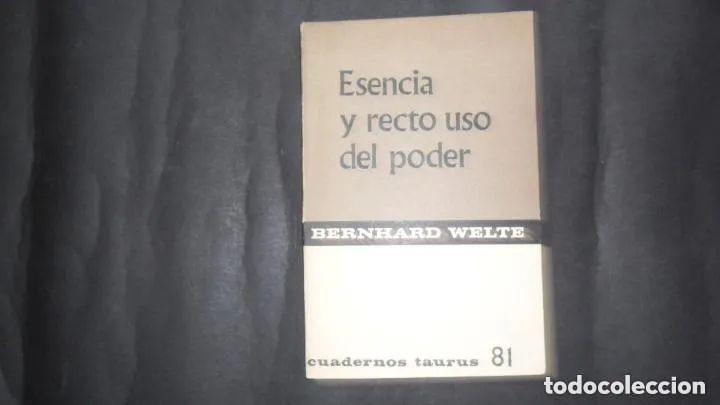 Libros: Esencia y recto uso del poder, Bernhard Welte, Ed. Taurus - Bernhard Welte - Foto 1