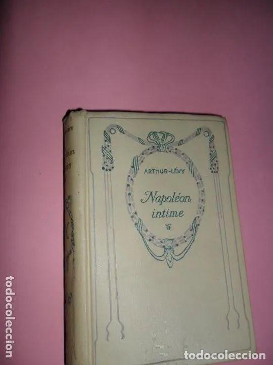Libros: Napol&eacute;on intime, Arthur-Levy, ed. Nelson, Par&iacute;s, en franc&eacute;s - Arthur-Levy - Foto 2