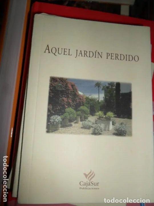 Libros: Aquel jard&iacute;n perdido, ed. Cajasur - Foto 1