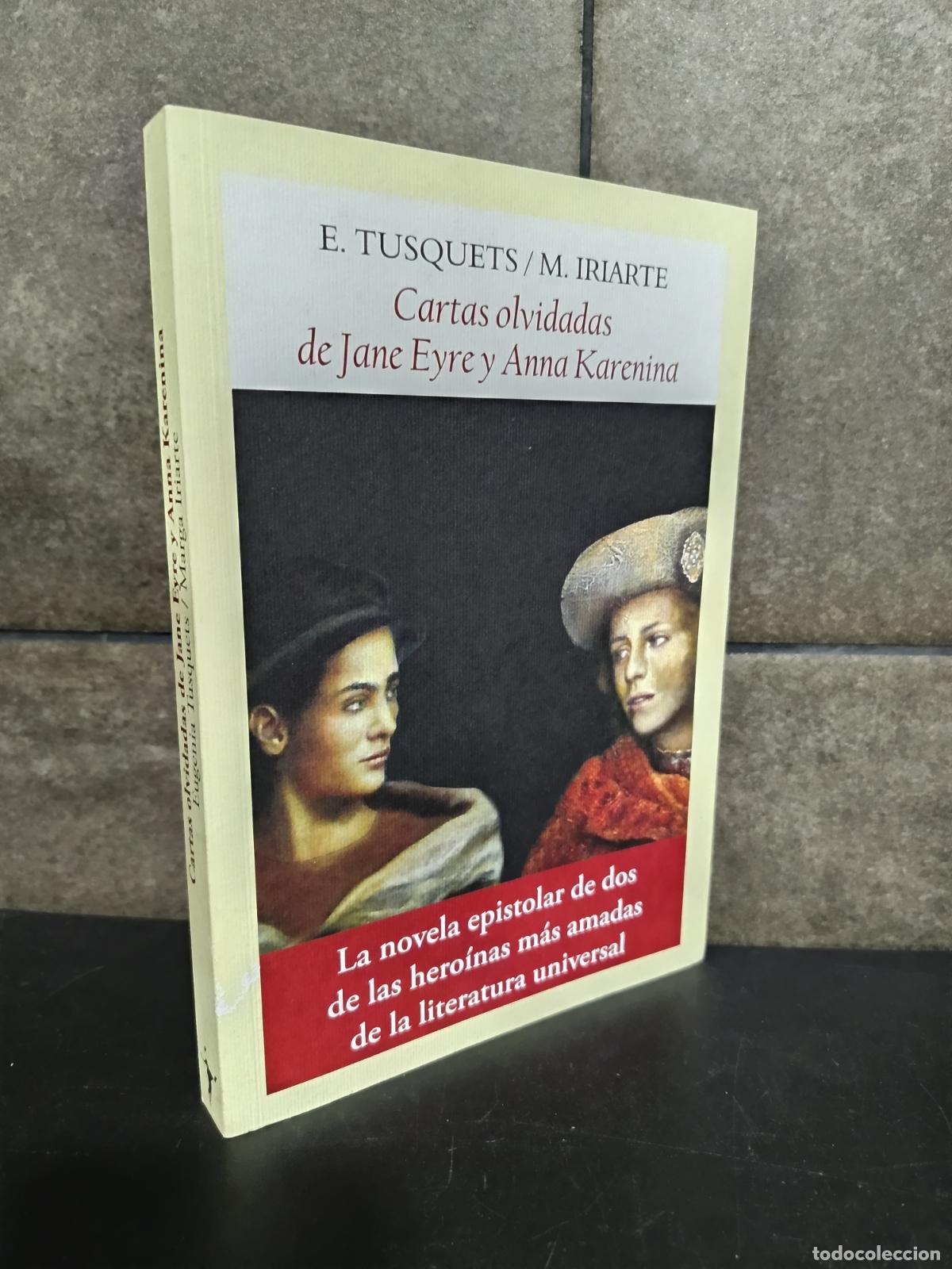 Libros: Cartas olvidadas de Jane Eyre y Anna Karenina (Literadura), Tusquets Trias De Bes, Eugenia; Iriarte
