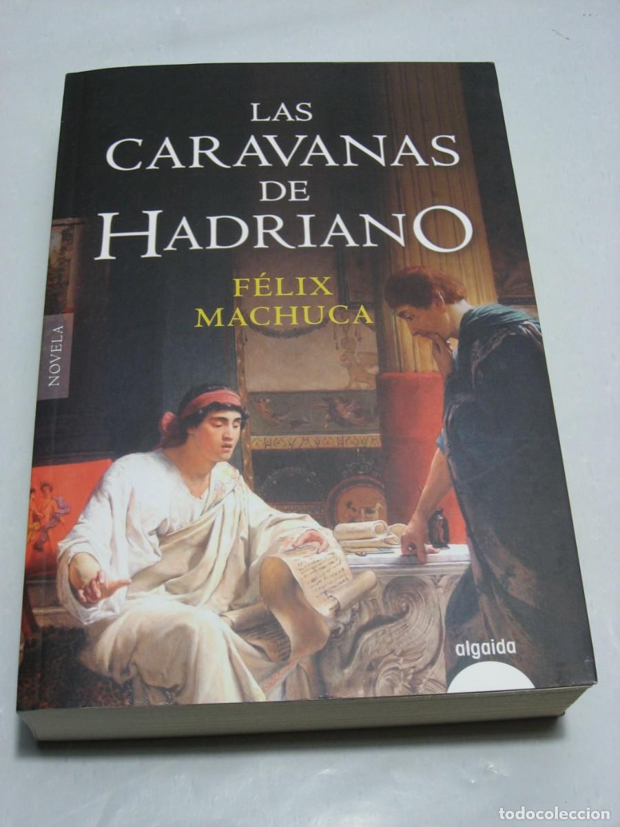 Libros: LAS CARAVANAS DE HADRIANO - F&eacute;lix Machuca - Foto 1