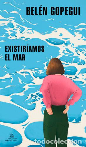 Libros: EXISTIR&Iacute;AMOS EL MAR - GOPEGUI, BEL&Eacute;N - Foto 1