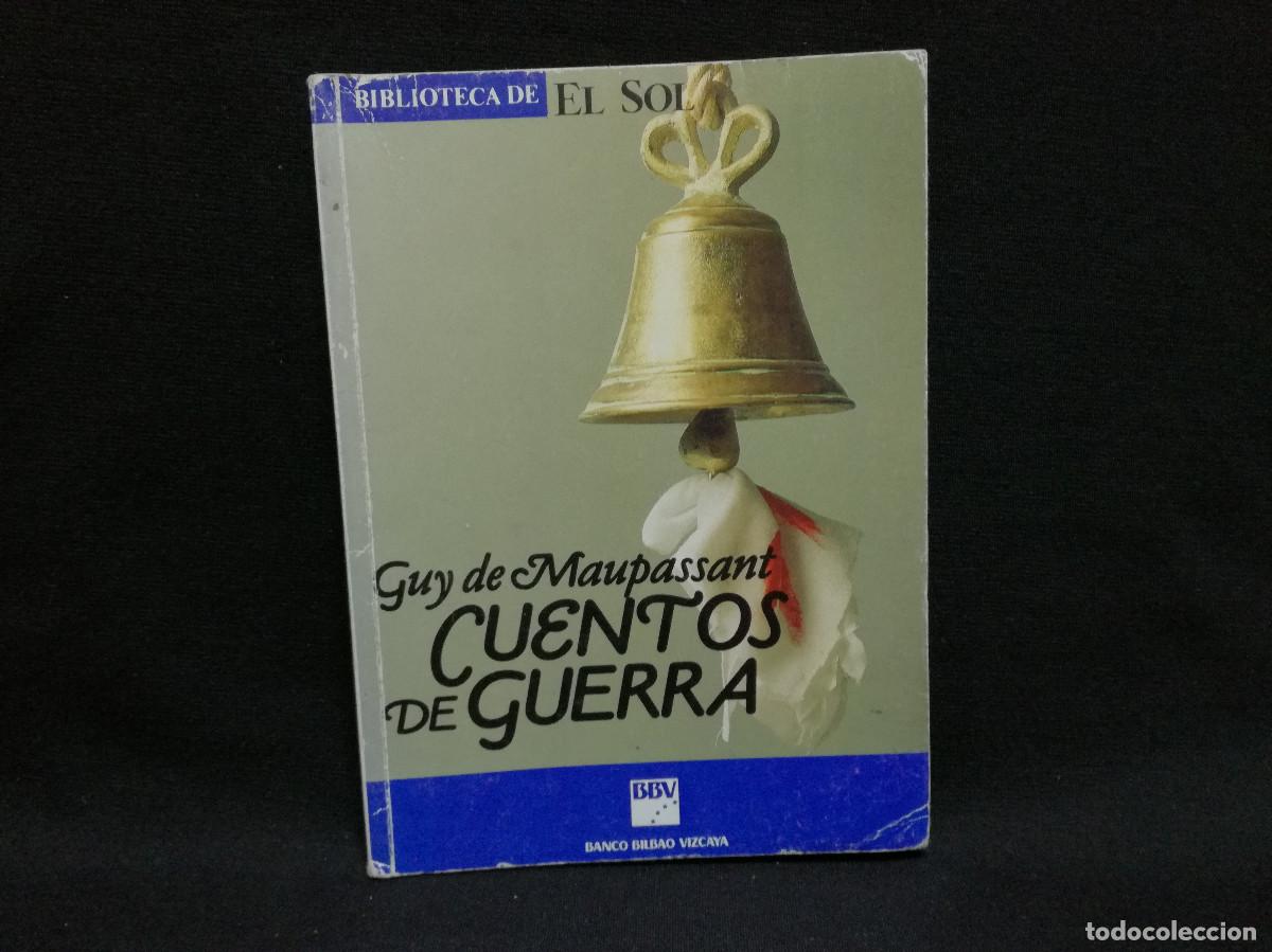 Libros: LIBRO - CUENTOS DE GUERRA - GUY DE MAUPASSANT - BIBLIOTECA EL SOL BBVA - Foto 1