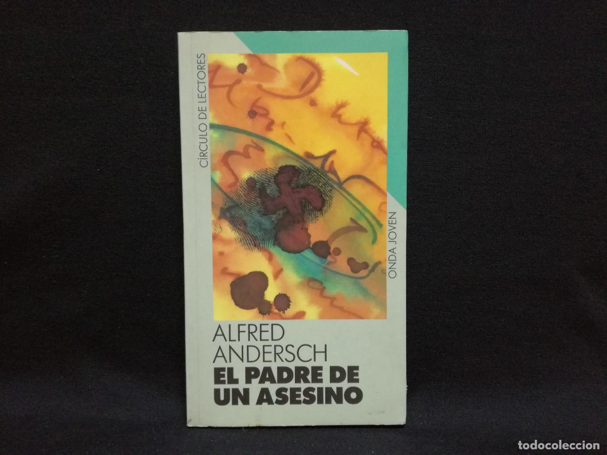 Libros: LIBRO - EL PADRE DE UN ASESINO - ALFRED ANDERSCH - CIRCULO - Foto 1