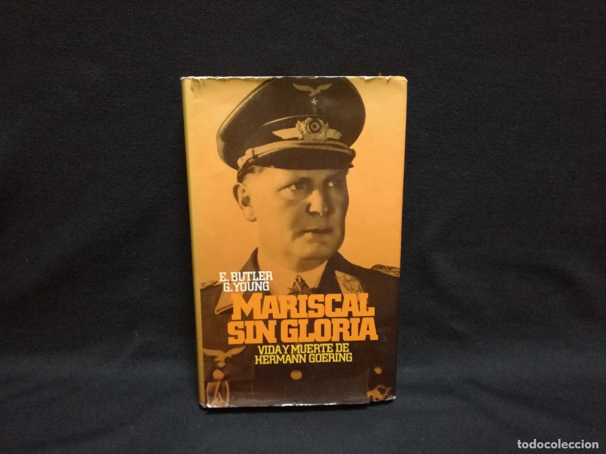 Libros: LIBRO - MARISCAL SIN GLORIA - VIDA Y MUERTE DE HERMANN GOERING - E. BUTLER G. YOUNG - CIRCULO - Foto 1