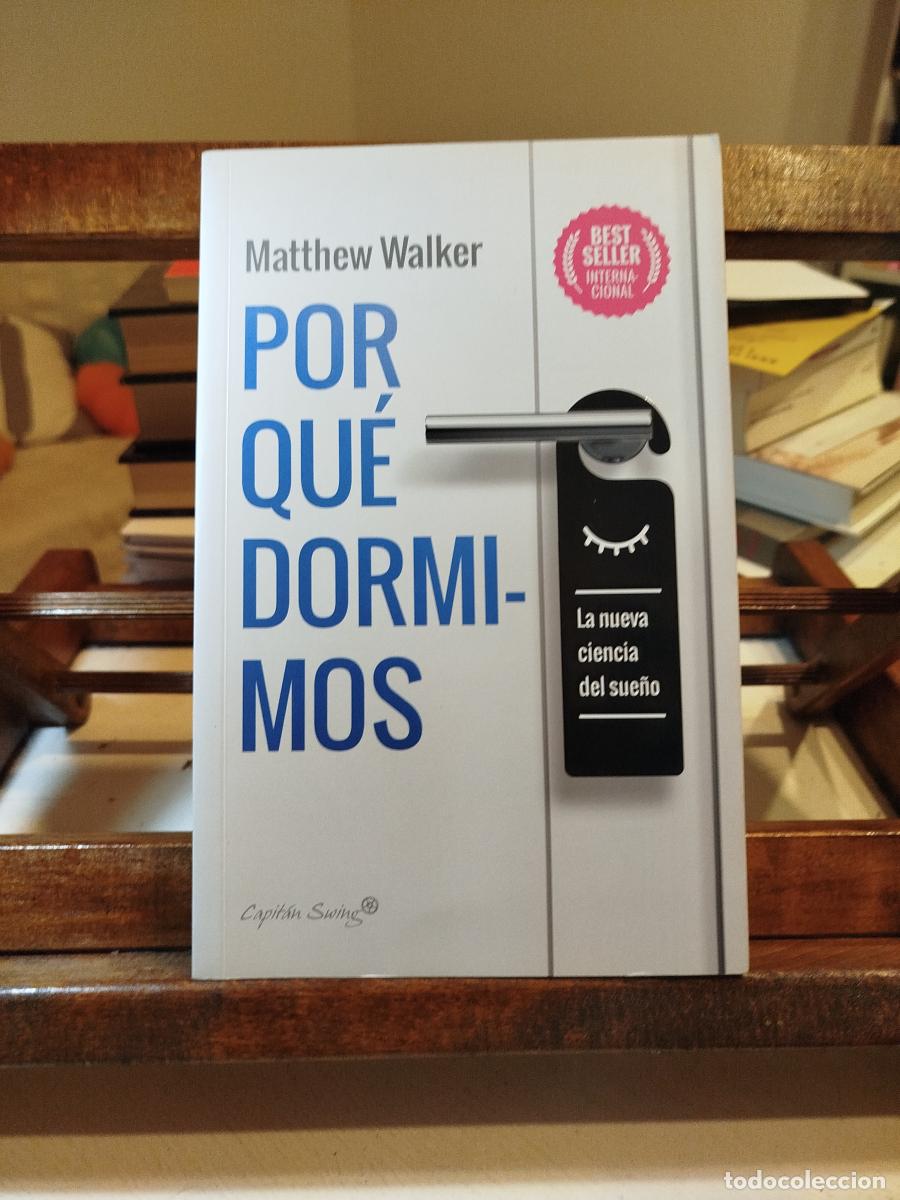B&uuml;cher: Por qu&eacute; dormimos: la nueva ciencia del sue&ntilde;o - Matthew P. Walker (1973-)