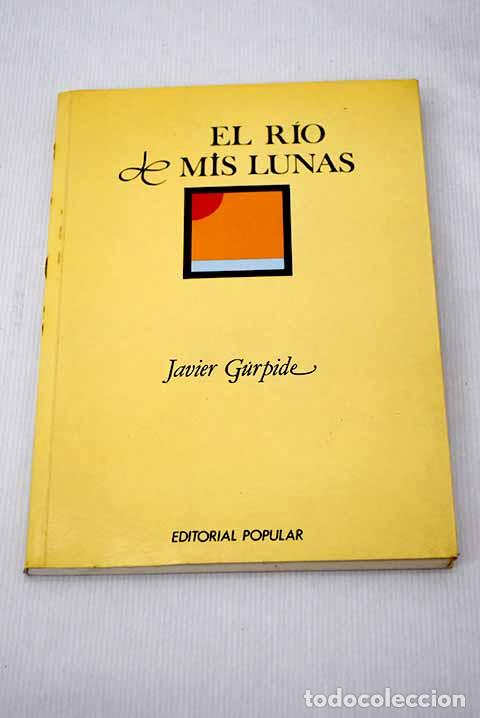 Libros: El r&iacute;o de mis lunas: G&uacute;rpide, Javier.- G&uacute;rpide, Javier - Foto 1