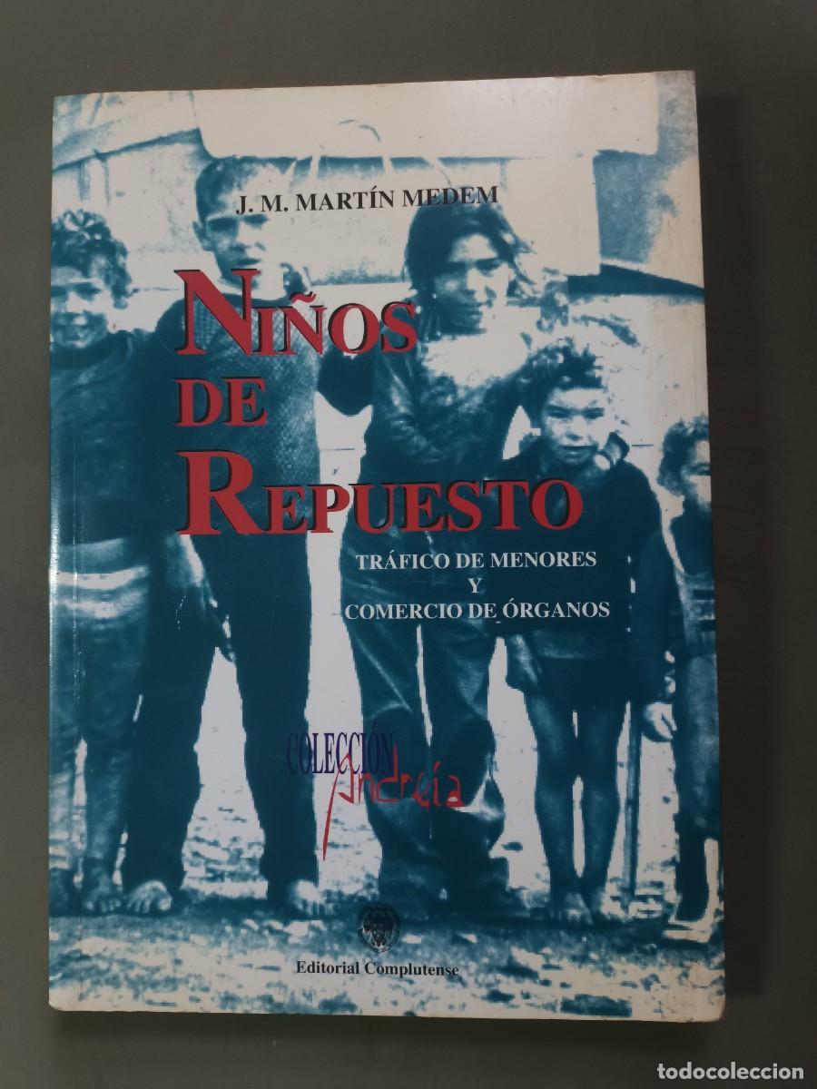 Libros: NI&Ntilde;OS DE REPUESTO. TRAFICO DE MENORES Y COMERCIO DE ORGANOS- MART&Iacute;N MEDEM