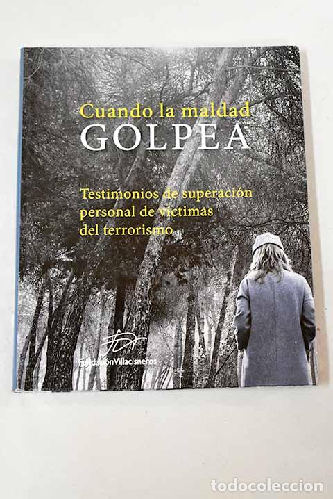 Libros: Cuando la maldad golpea: testimonios de superaci&oacute;n personal de v&iacute;ctimas del terrorismo - Foto 1