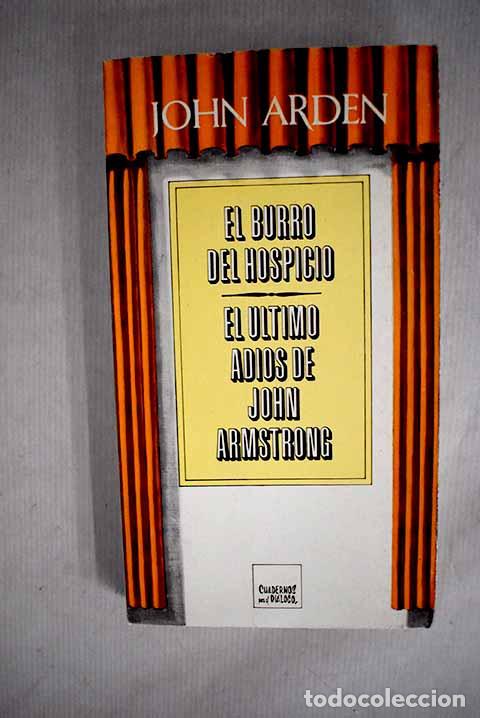 Libros: El burro del hospicio ; El &uacute;ltimo adios de John Armstrong.- Arden, Jonh - Foto 1