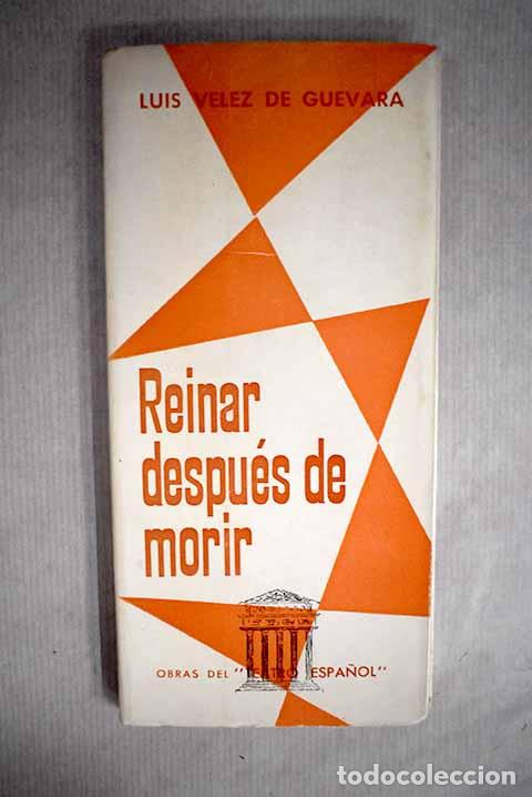 Libros: Reinar despu&eacute;s de morir.- V&eacute;lez de Guevara, Luis - Foto 1