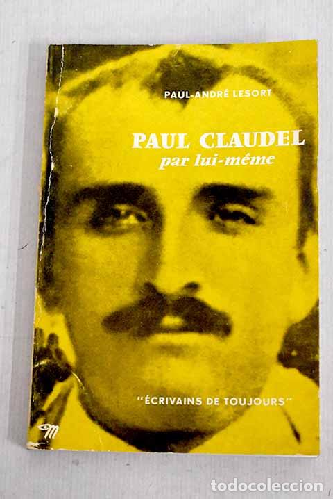 Libros: Paul Claudel: par lui m&ecirc;me.- Lesort, Paul Andr&eacute; - Foto 1