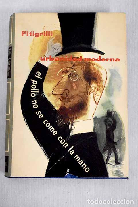 Libros: El pollo no se come con la mano: urbanidad moderna.- Pitigrilli - Foto 1