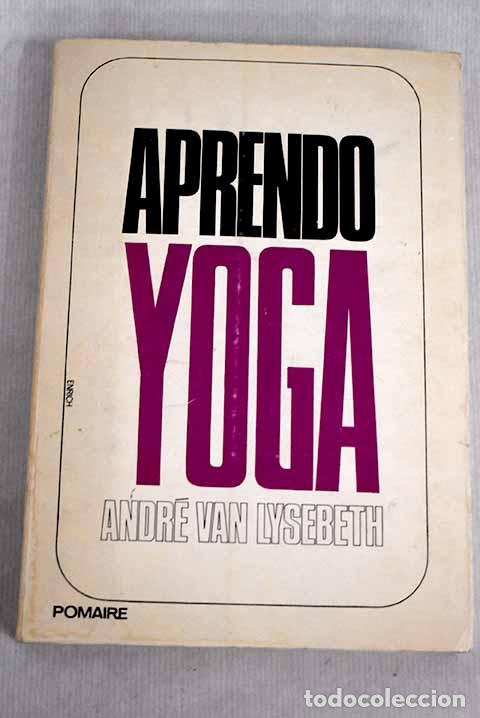 Libros: Aprenda yoga: Van Lysebeth, Andr&eacute;.- Van Lysebeth, Andr&eacute; - Foto 1
