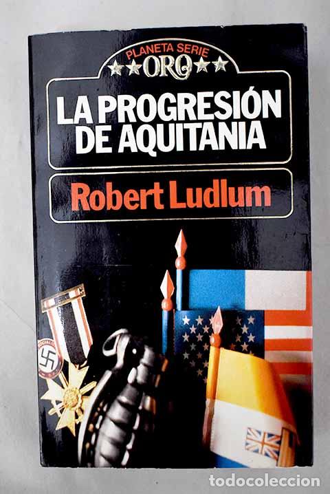 Libros: La progresi&oacute;n de Aquitania.- Ludlum, Robert - Foto 1