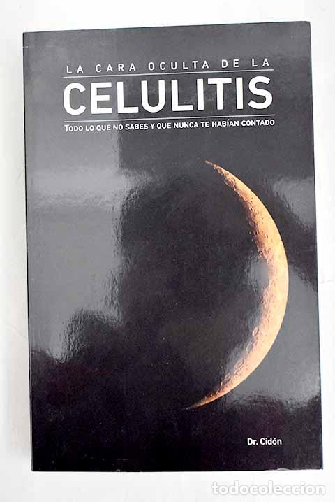 Libros: La cara oculta de la celulitis.- Cid&oacute;n Madrigal, Jos&eacute; Luis - Foto 1