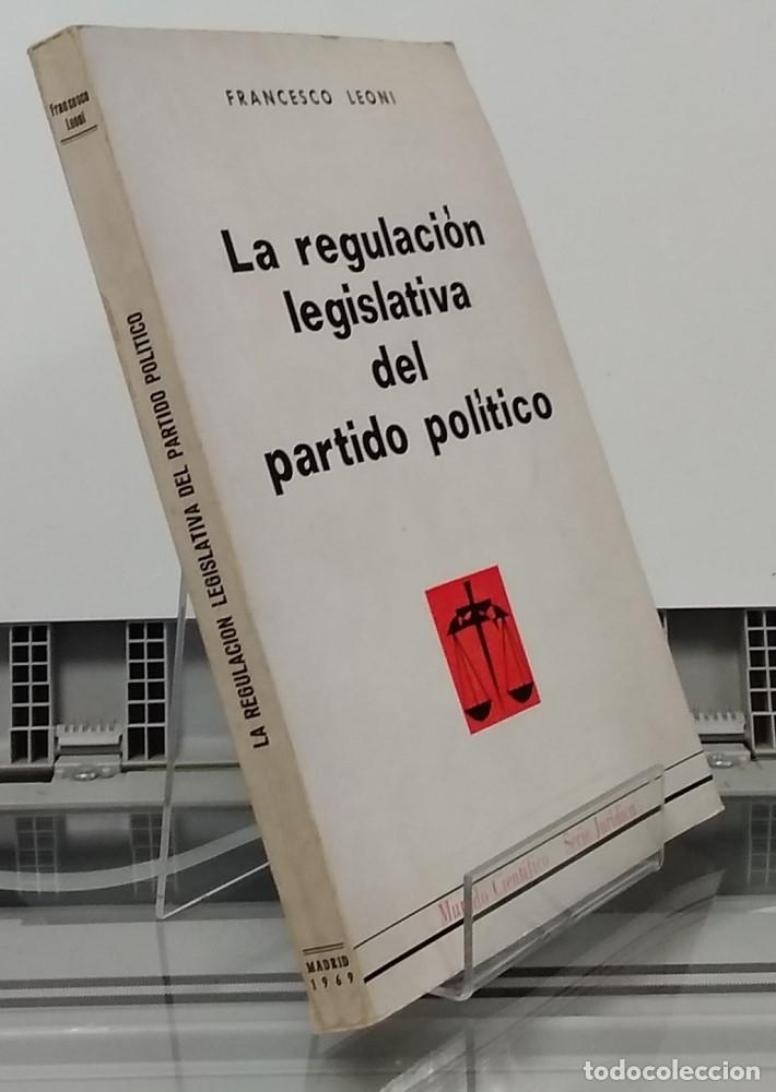 B&uuml;cher: La regulaci&oacute;n legislativa del partido pol&iacute;tico - Francesco Leoni