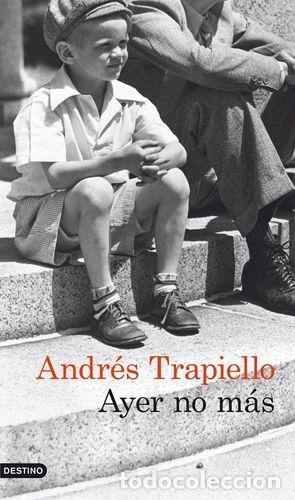 Libros: AYER NO M&Aacute;S - TRAPIELLO, ANDR&Eacute;S - Foto 1