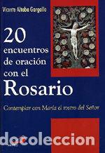 Libros: 20 ENCUENTROS DE ORACI&Oacute;N CON EL ROSARIO - ALTABA, VICENTE