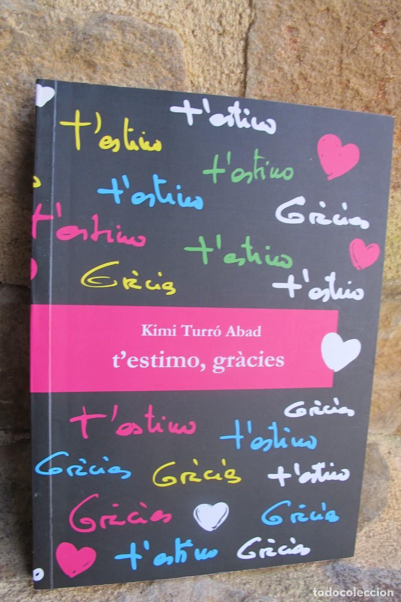 Libri di seconda mano: T'ESTIMO, GRACIES. KIMI TURRO ABAD. DEDICADO Y FIRMADO POR ESCRITORA