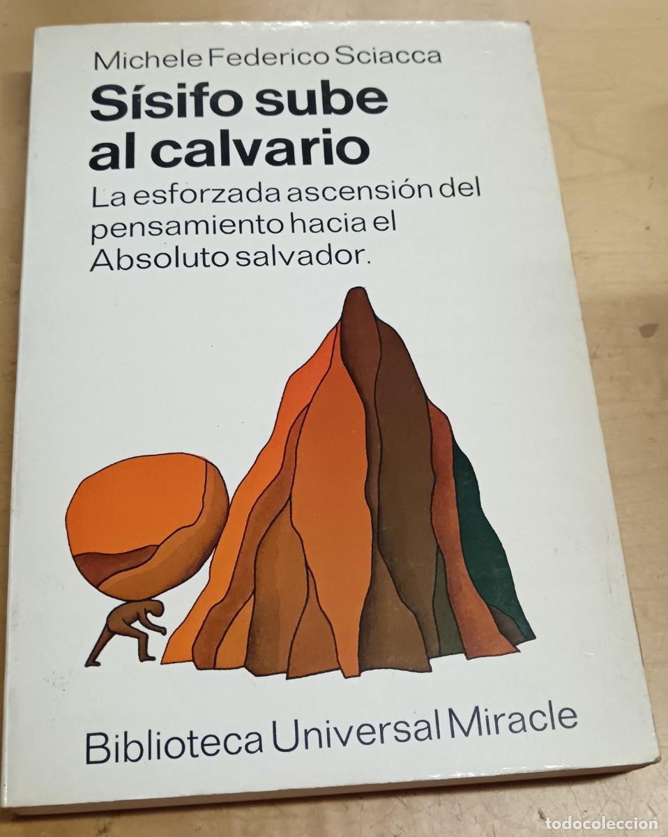 Libri di seconda mano: S&iacute;sifo sube al calvario. La esforzada ascensi&oacute;n del pensamiento hacia el Absoluto Salvador - SCIACCA
