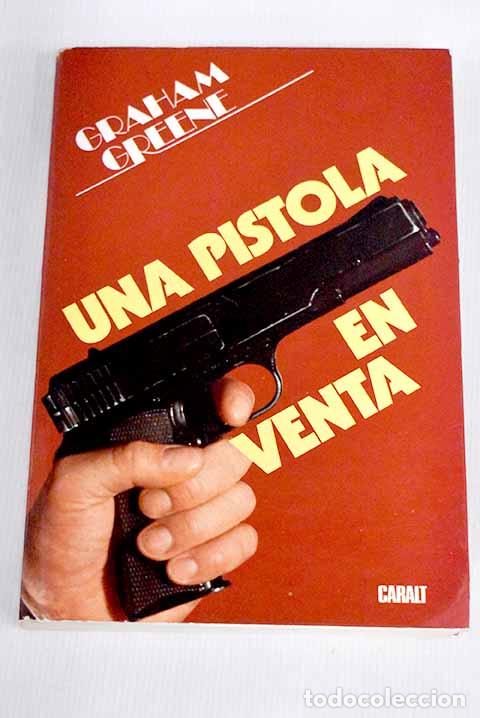 Libros: Una pistola en venta.- Greene, Graham - Foto 1
