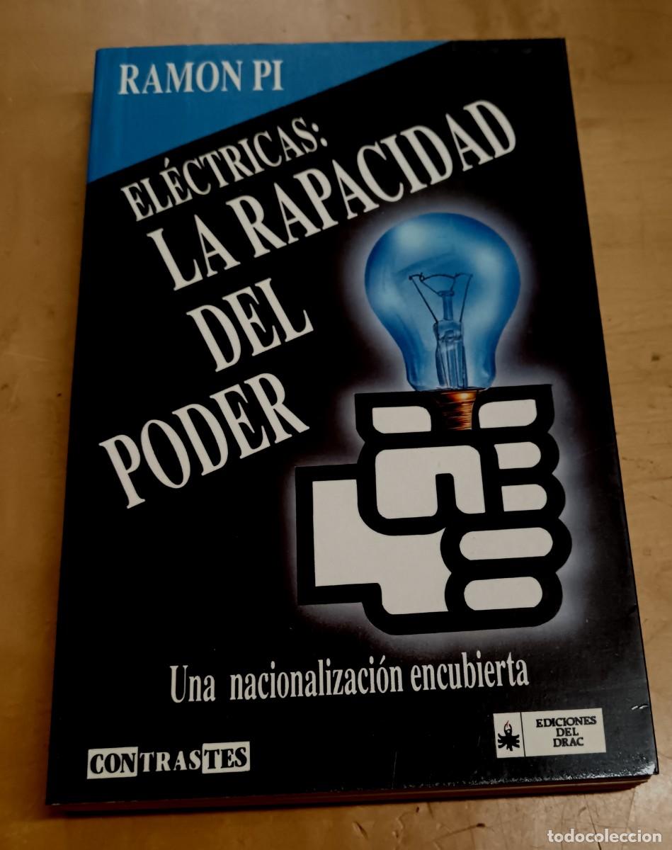 Libros: El&eacute;ctricas: la rapacidad del poder. Una nacionalizaci&oacute;n encubierta - PI, RAM&Oacute;N - Foto 1