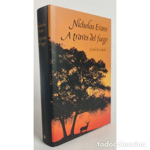 Libros: A Trav&eacute;s del Fuego - Nicholas Evans - C&iacute;rculo de Lectores - 2013 - Foto 1