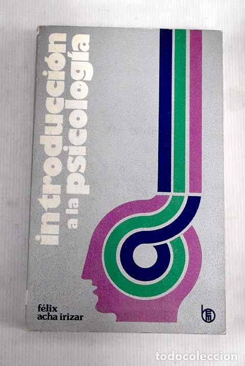 Libros: Introducci&oacute;n a la psicolog&iacute;a.- Acha Ir&iacute;zar, F&eacute;lix - Foto 1