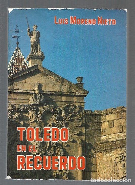 Libros: TOLEDO EN EL RECUERDO - MORENO NIETO, LUIS - Foto 1
