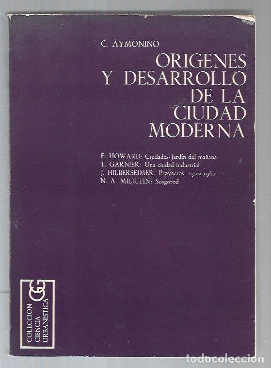 Libros: ORIGENES Y DESARROLLO DE LA CIUDAD MODERNA - C. AYMONINO - Foto 1