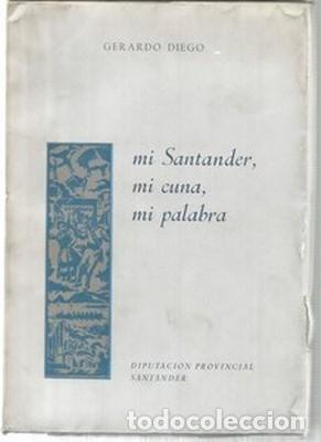 Libros: Mi Santander, mi cuna, mi palabra - DIEGO, GERARDO - Foto 1