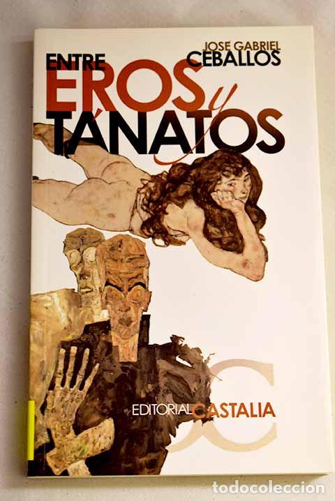 Libros: Entre Eros y T&aacute;natos.- Ceballos, Jos&eacute; Gabriel - Foto 1