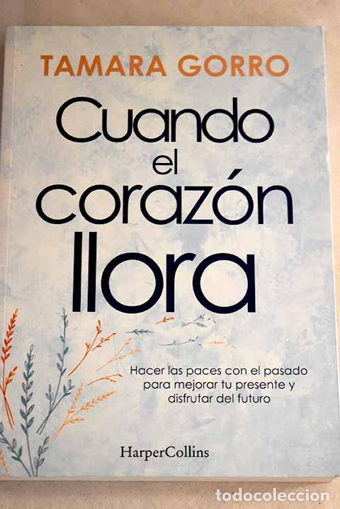 Libros: Cuando el coraz&oacute;n llora.- Gorro, Tamara - Foto 1