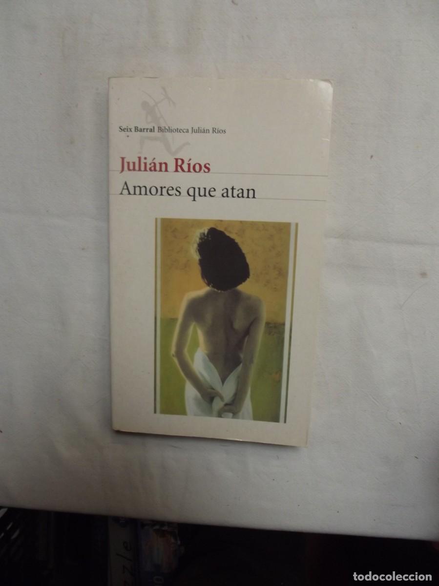 Libros: AMORES QUE ATAN DE JULIAN RIOS - Foto 1