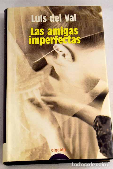 Libros: Las amigas imperfectas.- Val, Luis del - Foto 1