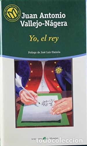 Libros: YO, EL REY - VALLEJO-N&Aacute;JERA, JUAN ANTONIO. - Foto 1