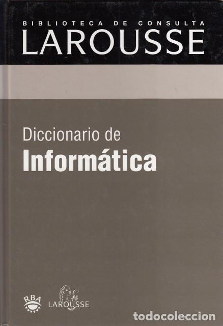 Libros: DICCIONARIO DE INFORM&Aacute;TICA - RBA/LAROUSSE (EDITAN) - Foto 1