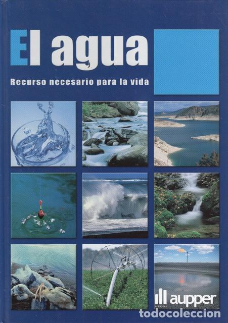 Libros: EL AGUA, RECURSO NECESARIO PARA LA VIDA - AUPPER EDICIONES - Foto 1